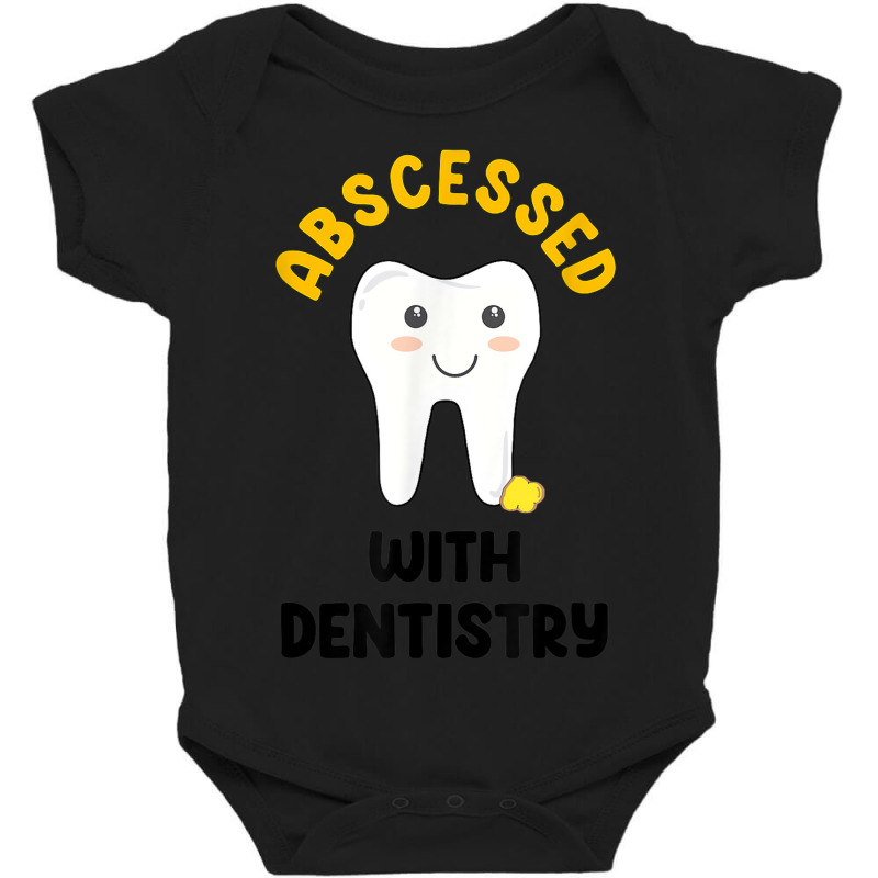 Cute Abscessed With Dentistry   Funny Dental Oral Pun Shirt Baby Bodysuit | Artistshot