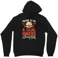 Proud To Be The Daughter Of A Coal Miner Unisex Hoodie | Artistshot