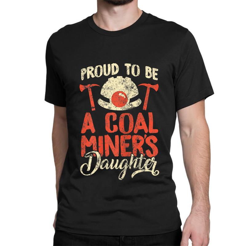 Proud To Be The Daughter Of A Coal Miner Classic T-shirt by MomoeNakatsuji | Artistshot