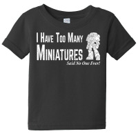 Wargaming Too Many Miniature Funny Wargamer Gift T Shirt Baby Tee | Artistshot