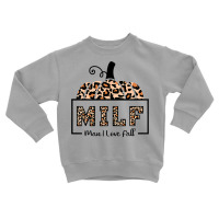 Milf Man I Love Fall Funny Woman Autumn Seasons Lover Sweatshirt Toddler Sweatshirt | Artistshot