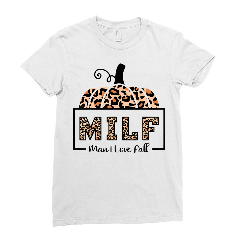 Milf Man I Love Fall Funny Woman Autumn Seasons Lover Sweatshirt Ladies Fitted T-Shirt by cm-arts | Artistshot