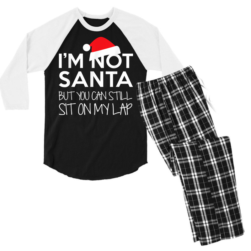 I'm Not Santa But You Can Still Sit On My Lap Funny T Shirt Men's 3/4 Sleeve Pajama Set | Artistshot