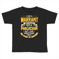 Funny Warrants Officer Not A Magician Warrants Officer T Shirt Toddler T-shirt | Artistshot