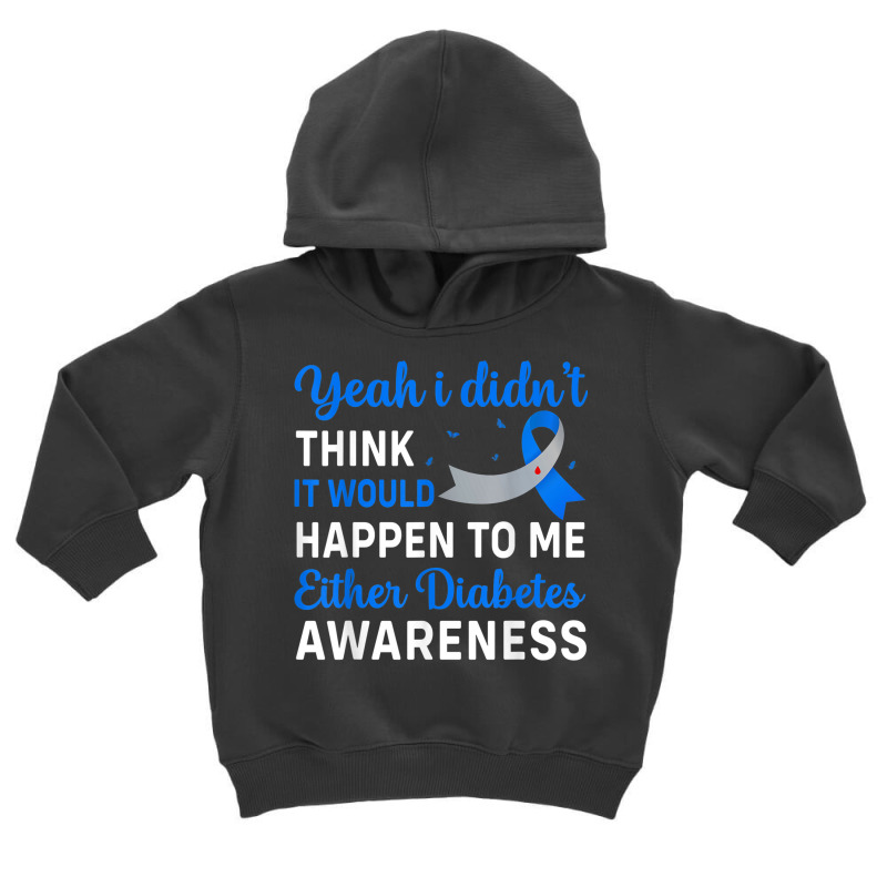 Diabetes Survivor   Happen To Me Either Diabetes Awareness Toddler Hoodie by Madam | Artistshot