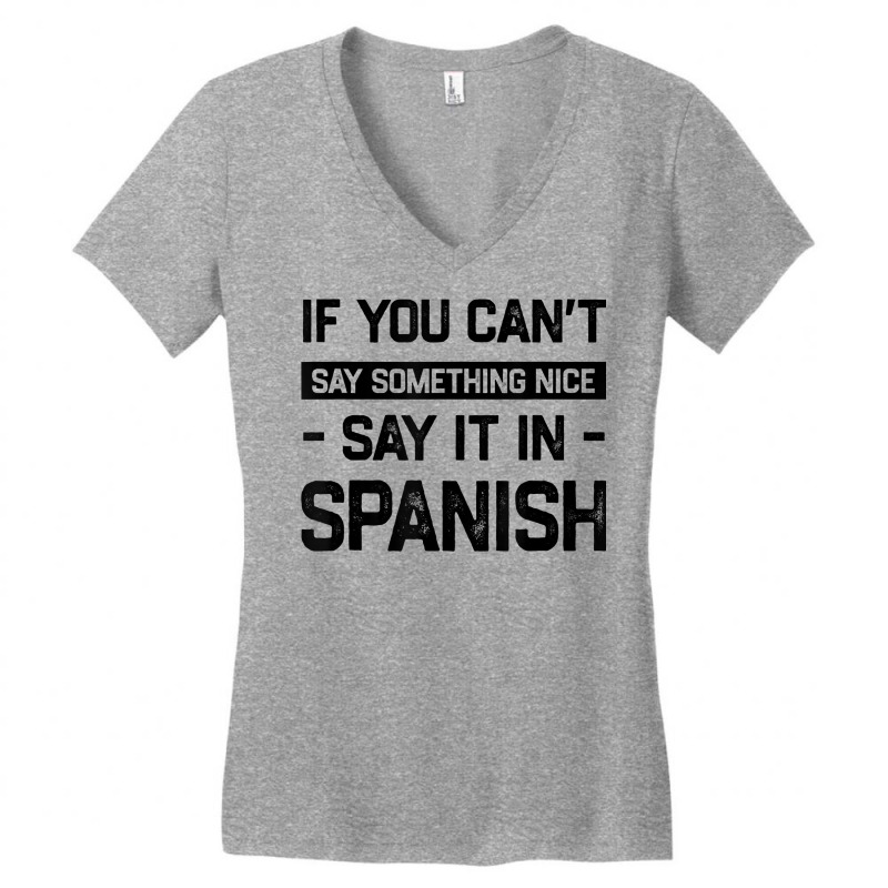 If You Can't Say Nice Say It In Spanish Funny Panamanian T Shirt Women's V-Neck T-Shirt by cm-arts | Artistshot