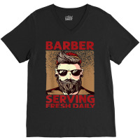 Barber Serving Fresh Daily   Haircut   Funny   Beards V-neck Tee | Artistshot