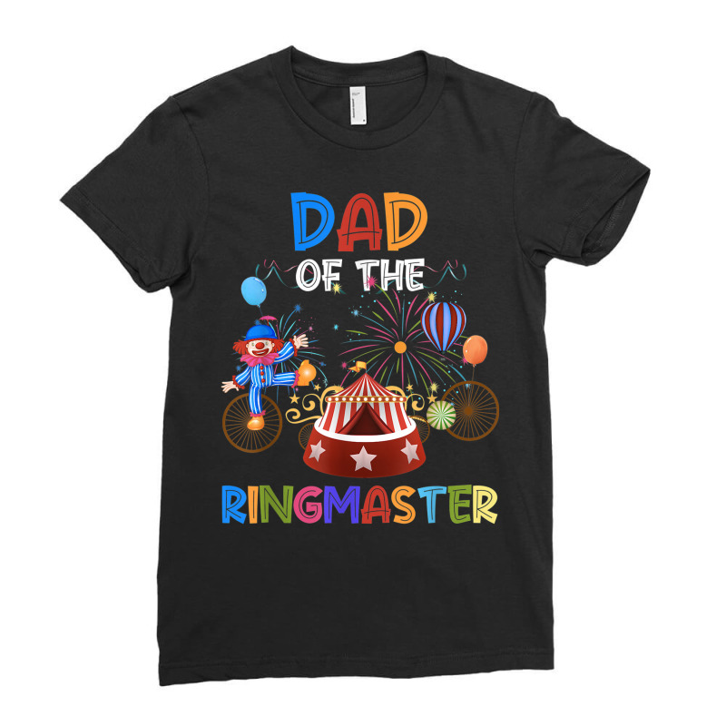 Dad Of The Birthday Ringmaster Circus Birthday Party Ladies Fitted T-Shirt by Sapphire | Artistshot