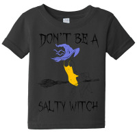 Don't Be A Salty Witch Halloween Costume Baby Tee | Artistshot