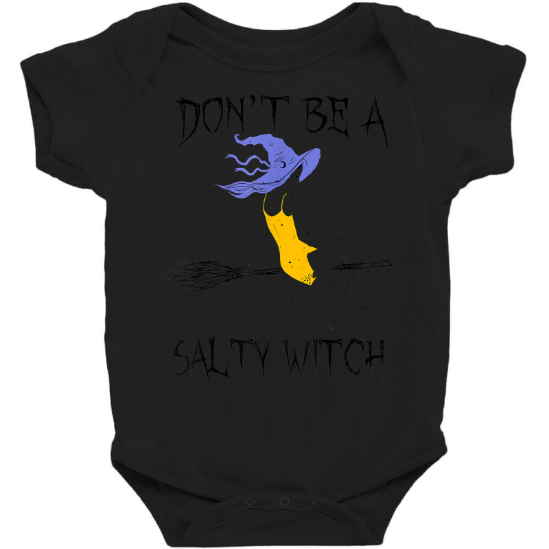 Don't Be A Salty Witch Halloween Costume Baby Bodysuit | Artistshot