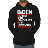 Anti Biden Biggest Idiot Democrats Ever Nominated Trump 2024 T Shirt Lightweight Hoodie | Artistshot