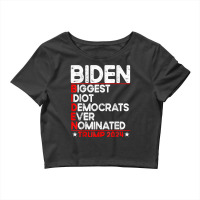 Anti Biden Biggest Idiot Democrats Ever Nominated Trump 2024 T Shirt Crop Top | Artistshot