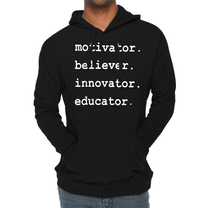 Teacher Motivator Believer Innovator Educator T Shirt Lightweight Hoodie by nyxexaelaewe7 | Artistshot