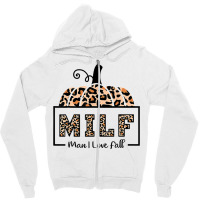 Milf Man I Love Fall Funny Woman Autumn Seasons Lover T Shirt Zipper Hoodie | Artistshot