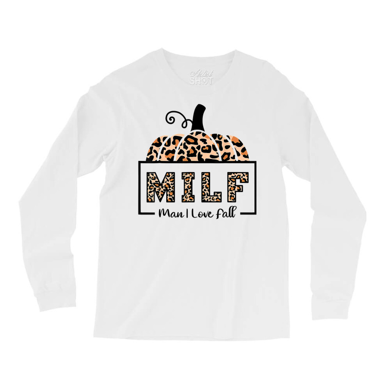 Milf Man I Love Fall Funny Woman Autumn Seasons Lover T Shirt Long Sleeve Shirts by cm-arts | Artistshot