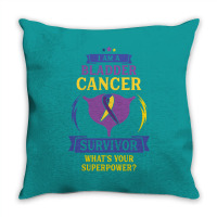 I Am A Bladder Cancer Survivor, What Is Your Superpower Throw Pillow | Artistshot