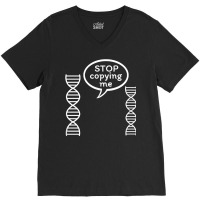 Stop Copying Me Funny Genetics Biology Dna Double Helix T Shirt V-neck Tee | Artistshot