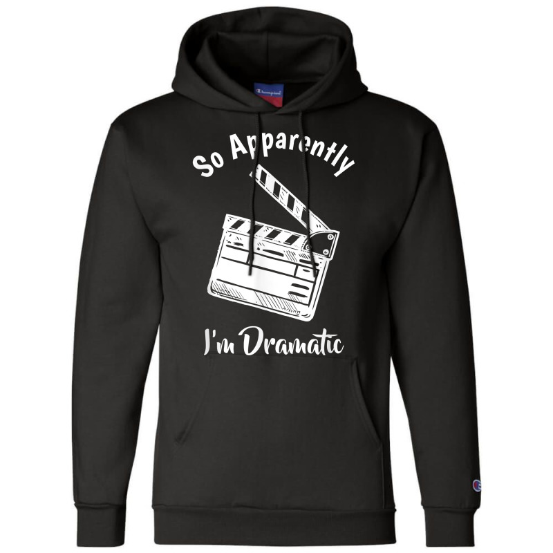 So Apparently I'm Dramatic Funny Actor Actress Acting Gift Champion Hoodie by DenningtonTyair | Artistshot