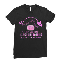 Soap Making Is Just Like Cooking But Don't Lick The Spoon Ladies Fitted T-shirt | Artistshot