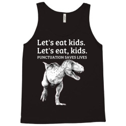 funny let's eat kids punctuation saves lives grammar t shirt Tank Top | Artistshot