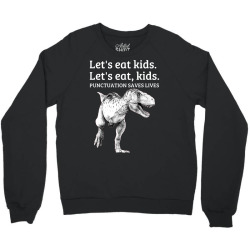 funny let's eat kids punctuation saves lives grammar t shirt Crewneck Sweatshirt | Artistshot