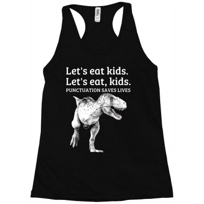 Funny Let's Eat Kids Punctuation Saves Lives Grammar T Shirt Racerback Tank Designed By Efashion