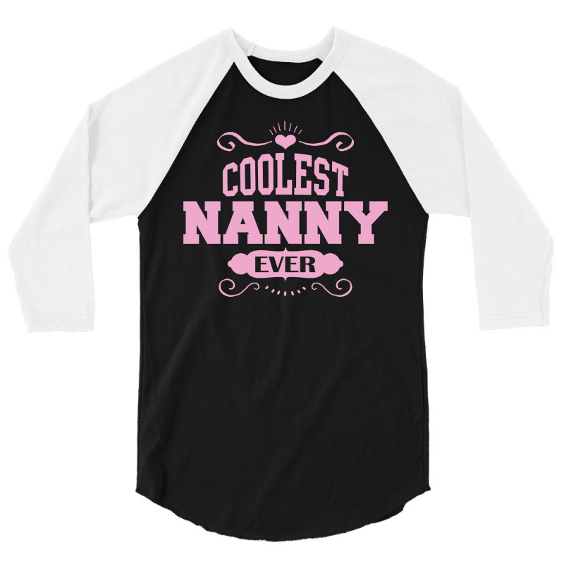 Coolest Nanny Ever 3/4 Sleeve Shirt | Artistshot