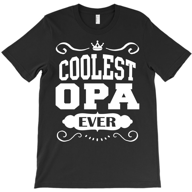 Coolest Opa Ever T-shirt | Artistshot