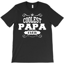 Coolest Papa Ever T-Shirt | Artistshot