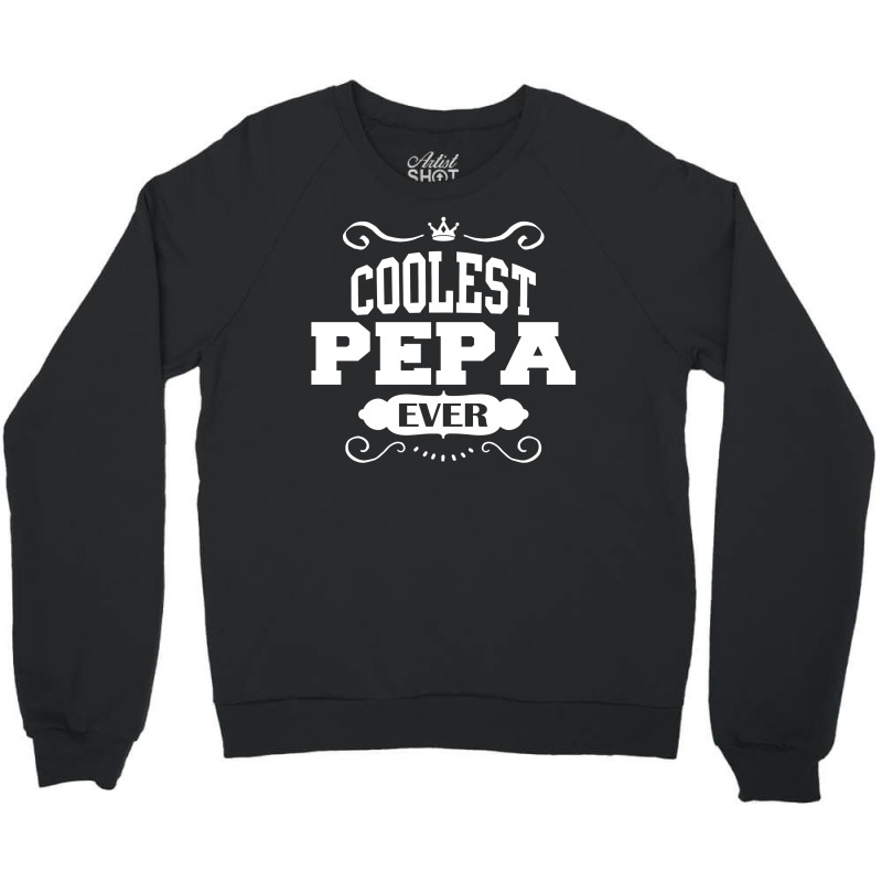 Coolest Pepa Ever Crewneck Sweatshirt | Artistshot