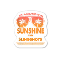 Just A Girl Who Loves Sunshine And Slingshots For Woman Tank Top Sticker | Artistshot