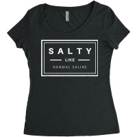 Salty Like Normal Saline White Text Design T Shirt Women's Triblend Scoop T-shirt | Artistshot