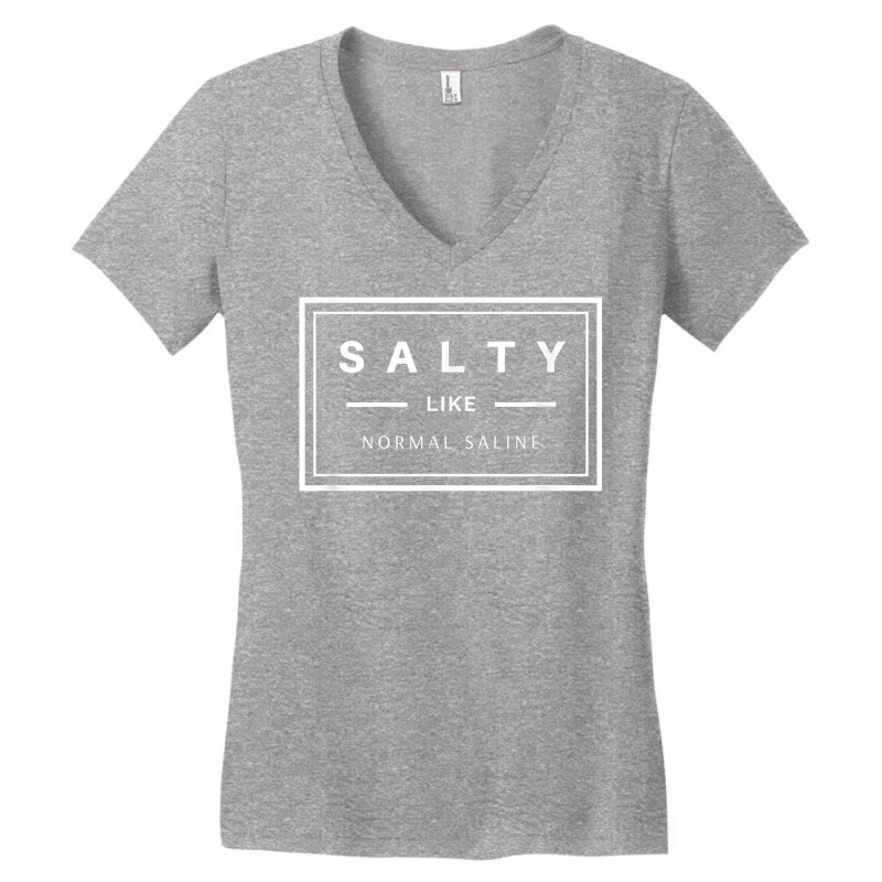 Salty Like Normal Saline White Text Design T Shirt Women's V-Neck T-Shirt by chicoavsmaydav | Artistshot