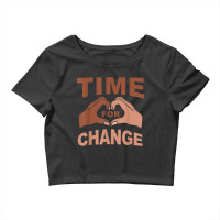 Time For Change Black History Month Funny Gift Crop Top | Artistshot