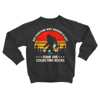 Some Are Collecting Rocks Geologist Rockhounding Bigfoot T Shirt Toddler Sweatshirt | Artistshot