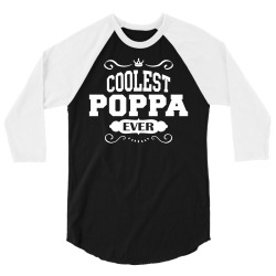 Coolest Poppa Ever 3/4 Sleeve Shirt | Artistshot