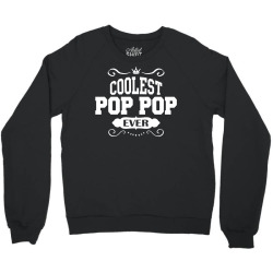 Coolest Pop Pop Ever Crewneck Sweatshirt | Artistshot