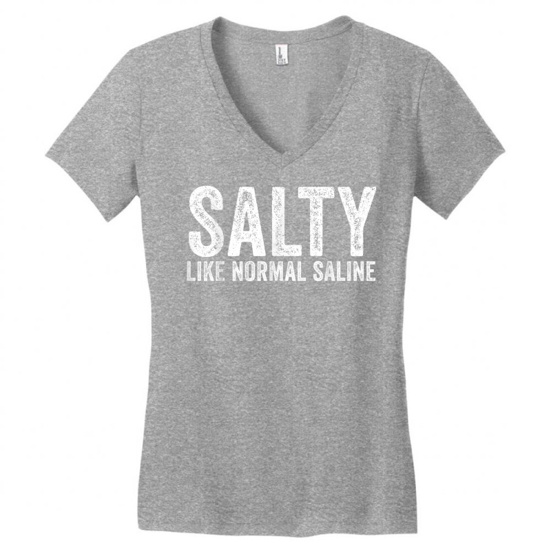 Salty Like Normal Saline Nurse Medical Funny Vintage T Shirt Women's V-Neck T-Shirt by cm-arts | Artistshot