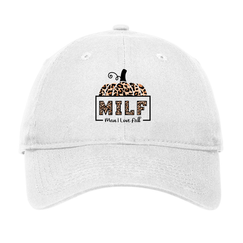 Milf Man I Love Fall Funny Woman Autumn Seasons Lover Sweatshirt Adjustable Cap by cm-arts | Artistshot