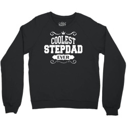 Coolest Stepdad Ever Crewneck Sweatshirt | Artistshot