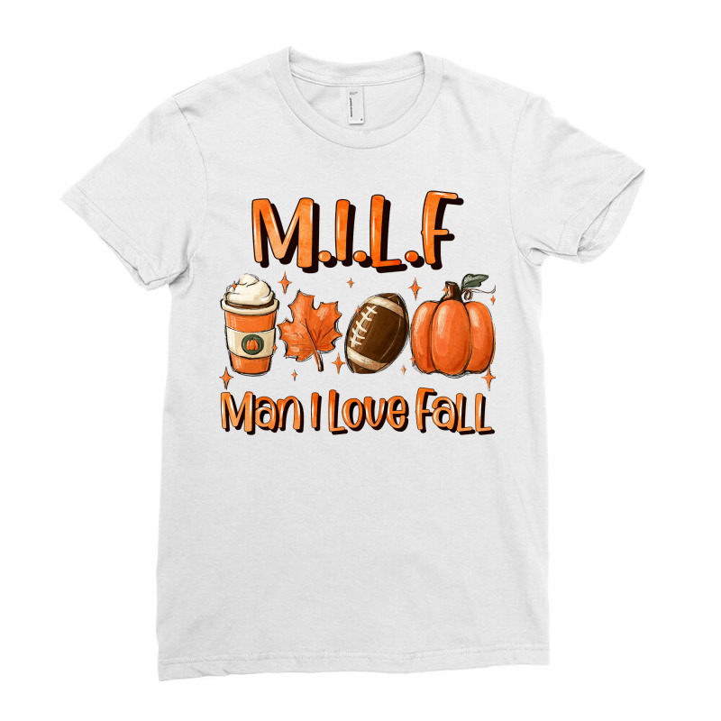 Milf Man I Love Fall Funny Woman Autumn Seasons Lover Pullover Hoodie Ladies Fitted T-Shirt by cm-arts | Artistshot