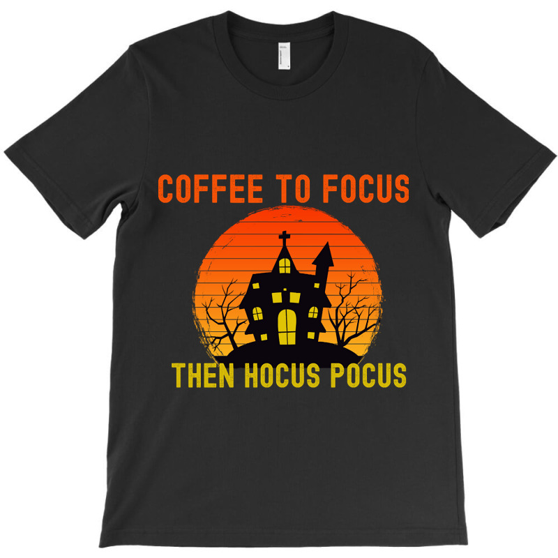 Vintage Retro Sunset Coffee To Focus Then Hocus Pocus T-Shirt by Gibbons Washburn | Artistshot