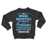 Naval Architect Toddler Sweatshirt | Artistshot