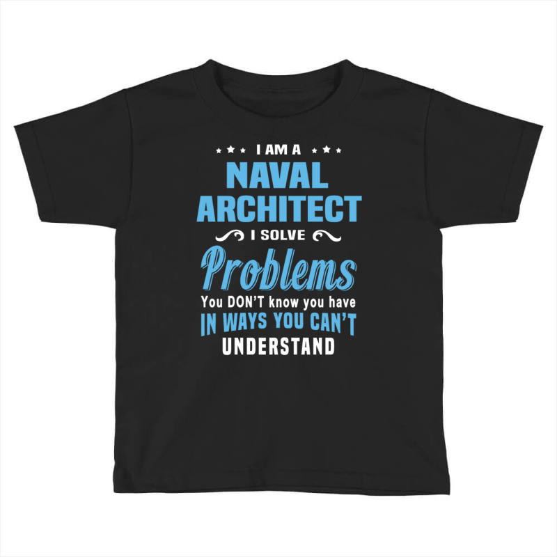 Naval Architect Toddler T-shirt by QuanXander | Artistshot