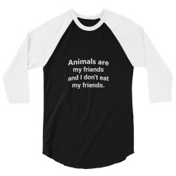 animals are my riends and i don't eat my friends 3/4 Sleeve Shirt | Artistshot