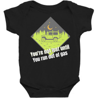 You're Not Lost Until You Run Out Of Gas Premium T Shirt Baby Bodysuit | Artistshot