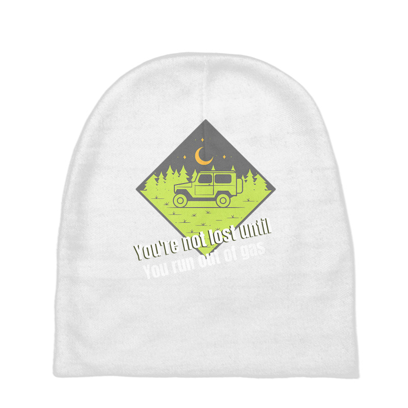 You're Not Lost Until You Run Out Of Gas Premium T Shirt Baby Beanies by pypybedypa | Artistshot