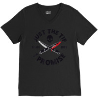 Just The Tip I Promise Bloody Knife Halloween V-neck Tee | Artistshot