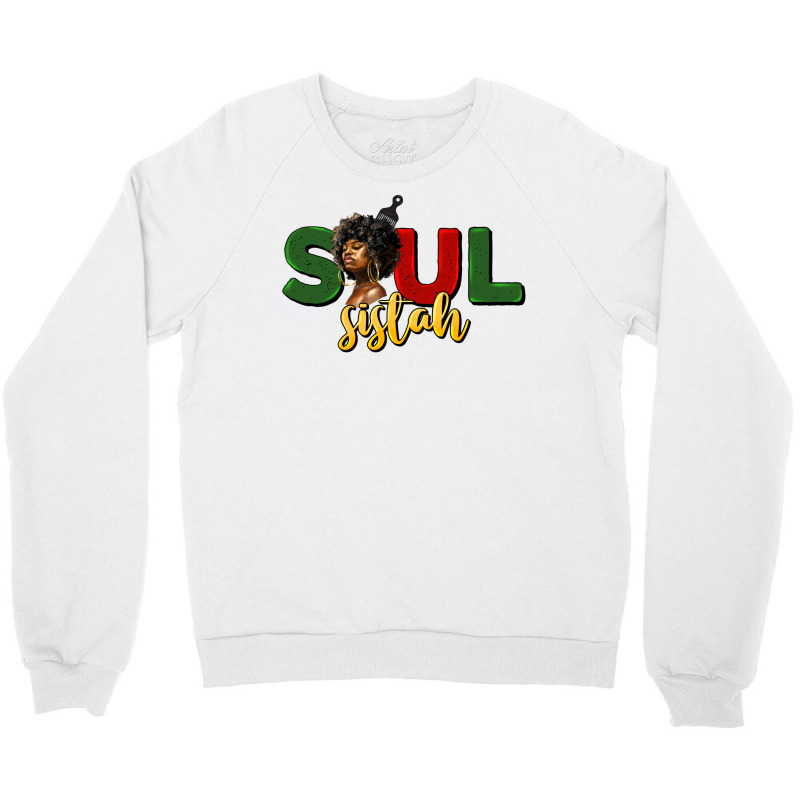 Soul Sistah Crewneck Sweatshirt by HRA Design Shop | Artistshot