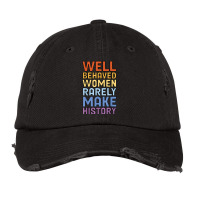 Well Behaved Women Rarely Make History Feminism Feminist Music Vintage Vintage Cap | Artistshot